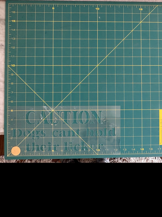 Dogs can't hold their licker stencil - used